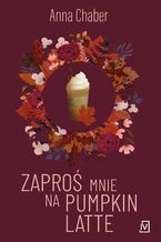 Okładka - Zaproś mnie na pumpkin latte - Anna Chaber