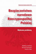 Okładka - Bezpieczeństwo narodowe Rzeczypospolitej Polskiej. Wybrane problemy - Paulina Polko, Ryszard Szynowski