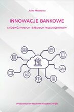 Okładka - Innowacje bankowe a rozwój małych i średnich przedsiębiorstw - Julita Mlaskawa