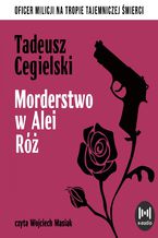 Okładka - Morderstwo w Alei Róż - Tadeusz Cegielski