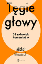 Okładka - Tęgie głowy. 58 sylwetek humanistów - Michał Głowiński