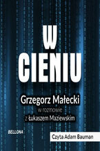 Okładka - W cieniu. Kulisy wywiadu III RP - Grzegorz Małecki, Łukasz Maziewski