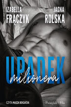 Okładka - Upadek milionera - Izabella Frączyk, Jagna Rolska