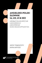 Okładka - Angielsko-polski słownik IA, UX, UI & SEO - Anna Matysek, Jacek Tomaszczyk