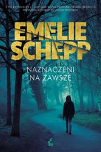 Okładka - Naznaczeni na zawsze - Emelie Schepp