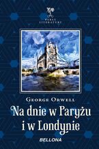 Okładka - Na dnie w Paryżu i w Londynie - George Orwell