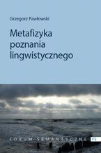 Okładka - Metafizyka poznania lingwistycznego - Grzegorz Pawłowski