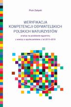Okadka ksiki Weryfikacja kompetencji obywatelskich polskich maturzystw