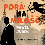 Okładka - Pora na miłość - Paweł Jurek