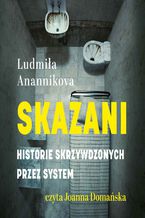 Okadka ksiki Skazani. Historie skrzywdzonych przez system