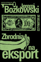 Okładka - Zbrodnia na eksport - Jeremi Bożkowski