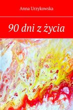 Okładka - 90 dni z życia - Anna Urzykowska