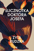 Okładka - Ślicznotka doktora Josefa - Zyta Rudzka