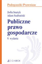 Okładka - Publiczne prawo gospodarcze. Wydanie 9 - Zofia Snażyk, Adam Szafrański