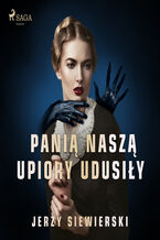 Okładka - Panią naszą upiory udusiły - Jerzy Siewierski