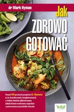 Okładka - Jak zdrowo gotować - Mark Hyman