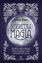 Okładka - Sekretna magia - Juliet Diaz