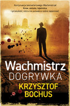 Okładka - Wachmistrz. Dogrywka - Krzysztof Bochus