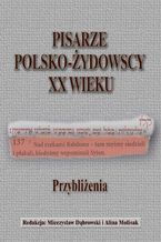 Okładka - Pisarze polsko-żydowscy XX wieku - Anna Molisak, Mieczysław Dąbrowski