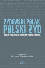 Okadka ksiki ydowski Polak, polski yd. Problem tosamoci w literaturze polsko-ydowskiej