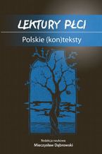 Okładka - Lektury płci. Polskie (kon)teksty - Mieczysław Dąbrowski