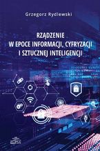 Okadka ksiki Rzdzenie w epoce informacji, cyfryzacji i sztucznej inteligencji