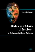 Okładka - Codes and Rituals of Emotions in Asian and African Cultures - Nina Pawlak