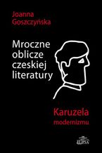 Okadka ksiki Mroczne oblicze czeskiej literatury