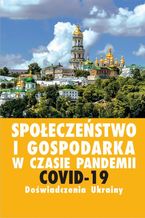 Okadka ksiki Spoeczestwo i gospodarka w czasie pandemii COVID-19. Dowiadczenia Ukrainy