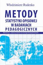 Okładka - Metody statystyki opisowej w badaniach pedagogicznych (Realizacja z wykorzystaniem technologii komputerowych) - Włodzimierz Rudenko