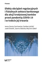 Efekty obciążeń regulacyjnych i fiskalnych sektora bankowego dla akcji kredytowej banków przed pandemią COVID-19 i w trakcie jej trwania