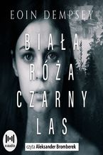 Okładka - Biała róża, czarny las - Eoin Dempsey