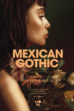 Okładka - Mexican Gothic - Silvia Moreno-Garcia