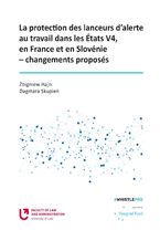 Okładka - La protection des lanceurs d\'alerte au travail dans les Etats V4, en France et en Slovénie - changements proposés - Zbigniew Hajn, Dagmara Skupień