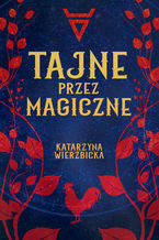 Okładka - Tajne przez magiczne - Katarzyna Wierzbicka