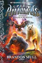 Okładka - Spirit Animals. Opowieści upadłych bestii. Wydanie specjalne - Brandon Mull, Praca Zbiorowa