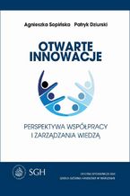 Okładka - Otwarte innowacje. Perspektywa współpracy i zarządzanie wiedzą - Agnieszka Sopińska, Patryk Dziurski