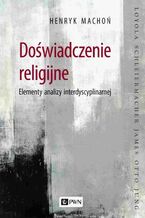 Doświadczenie religijne. Elementy analizy interdyscyplinarnej