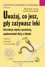 Okładka - Uważaj co jesz, gdy zażywasz leki - Mirosław Jarosz