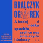 A bodaj Ci nóżka spuchła, czyli co nas śmieszyło i śmieszy