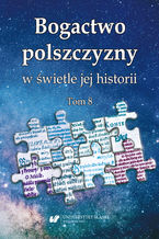 Okładka - Bogactwo polszczyzny w świetle jej historii. T. 8 - red. Wioletta Wilczek