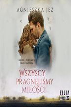 Okładka - Wszyscy pragnęliśmy miłości - Agnieszka Jeż