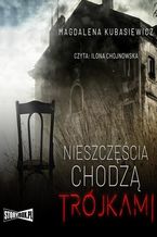 Okładka - Nieszczęścia chodzą trójkami - Magdalena Kubasiewicz