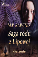 Okładka - Saga rodu z Lipowej 36: Serbente - Marian Piotr Rawinis