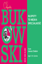 Okładka - Kłopoty to męska specjalność - Charles Bukowski