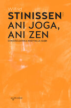 Okadka ksiki Ani joga, ani zen. Chrzecijaska medytacja gbi