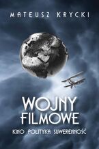 Wojny filmowe. Kino. Polityka. Suwerenność