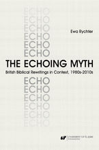 The Echoing Myth. British Biblical Rewritings in Context, 1980s-2010s