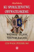 Okładka - Ku społeczeństwu obywatelskiemu - Alicja Kulecka