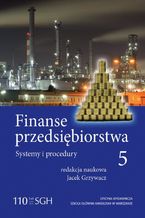 Okładka - Finanse przedsiębiorstwa 5. System i procedury - Jacek Grzywacz